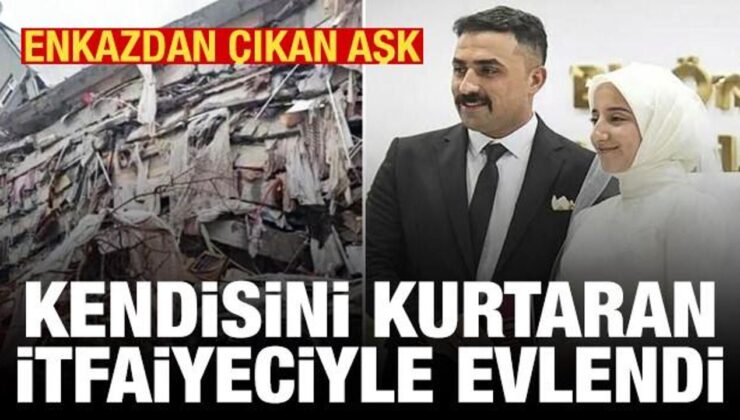 Kendisini deprem enkazından kurtaran itfaiyeciyle evlendi