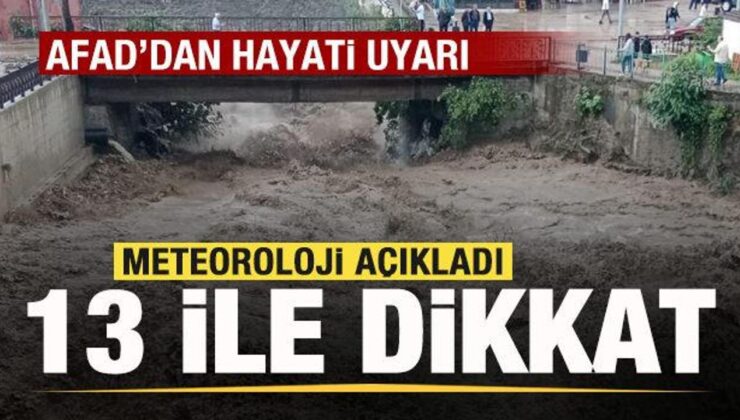 Meteoroloji 13 ili uyardı! AFAD’dan son dakika açıklaması