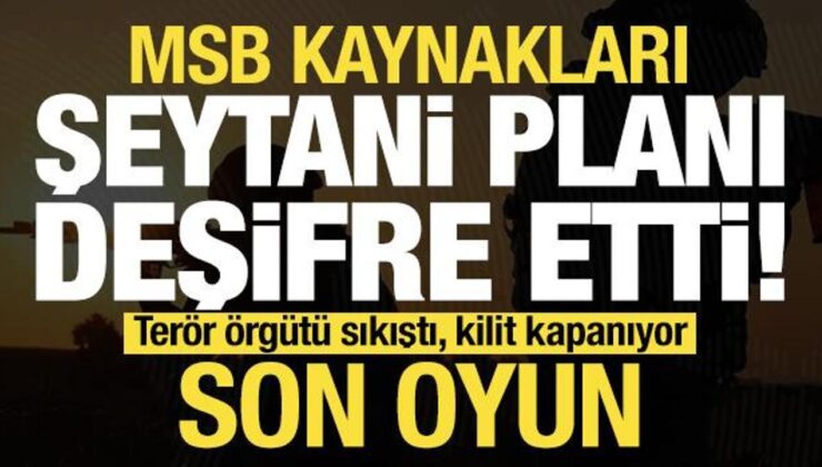 MSB kaynakları şeytani planı duyurdu! Terör örgütü sıkıştı, kilit kapanıyor, son oyun…