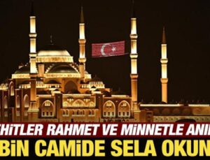 Şehitler rahmet ve minnetle anıldı: 90 bin camide sela okundu!