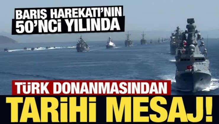 Son Dakika: Kıbrıs Barış Harekatı’nın 50’nci yılında 50 gemiyle geçit töreni