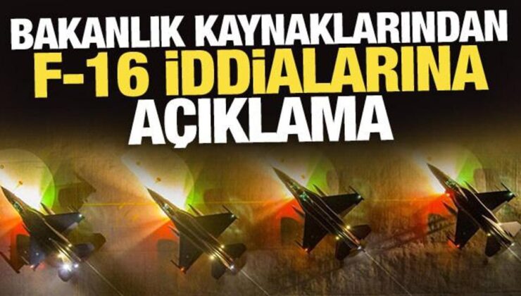 Son Dakika: MSB kaynaklarından F-16 iddialarına açıklama!