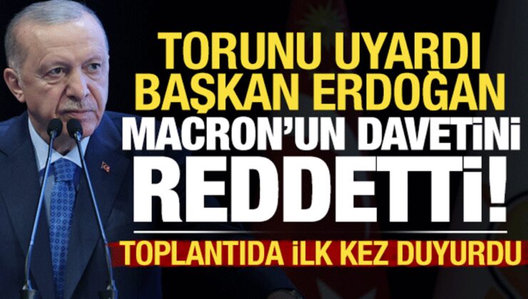 Son dakika: Torunu uyardı, Erdoğan Macron’un davetini reddetti! Toplantıda ilk kez duyurdu