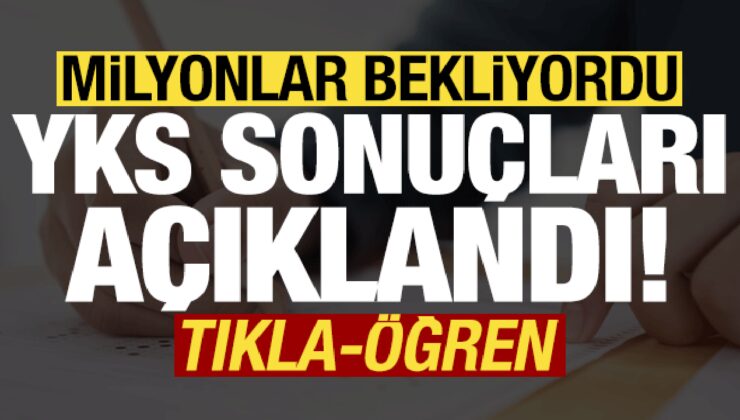 Son dakika: YKS sonuçları açıklandı! (TIKLA-ÖĞREN)