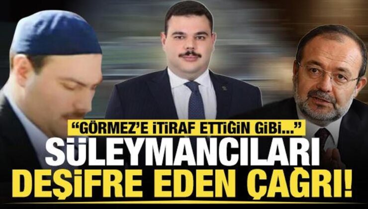 Süleymancıları deşifre eden çağrı! Görmez’e itiraf ettiğin gibi…