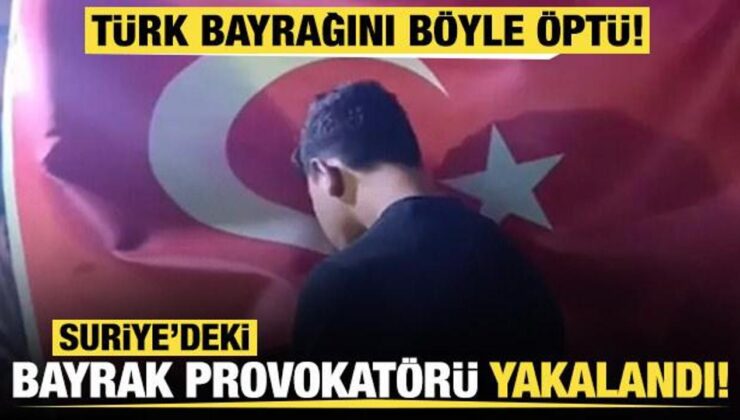 Suriye’deki bayrak provokatörü yakalandı!