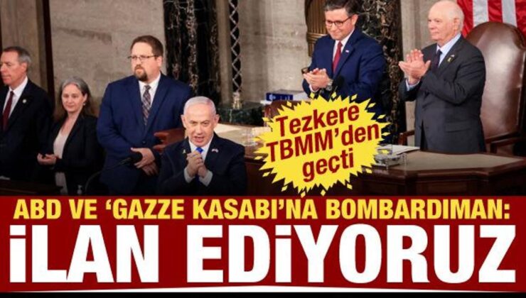 Tezkere Meclis’ten geçti! ABD ve Netanyahu’ya bombardıman: İlan ediyoruz