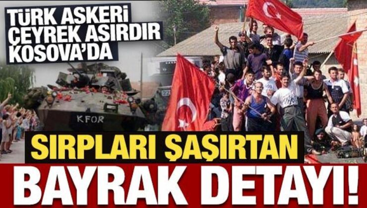 Türk askeri çeyrek asırdır Kosova’da: Sırpları şaşırtan bayrak detayı!