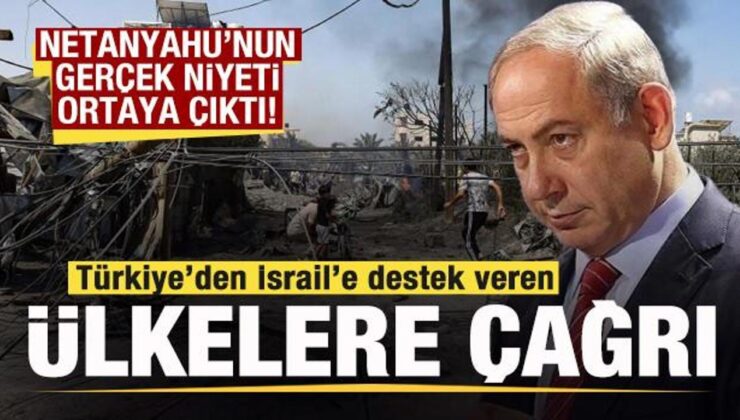 Türkiye’den çok sert İsrail açıklaması! Netanyahu’nun gerçek niyeti ortaya çıktı