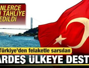 Türkiye’den felaketle sarsılan kardeş ülkeye destek