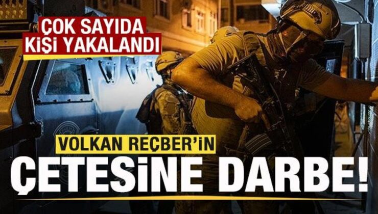 Volkan Reçber’in çetesine operasyon: Çok sayıda kişi yakalandı