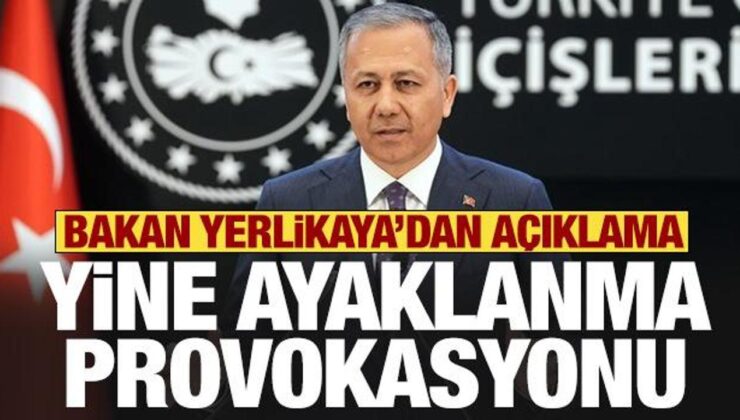 Yeni provokasyon girişimi! Bakan Yerlikaya’dan açıklama