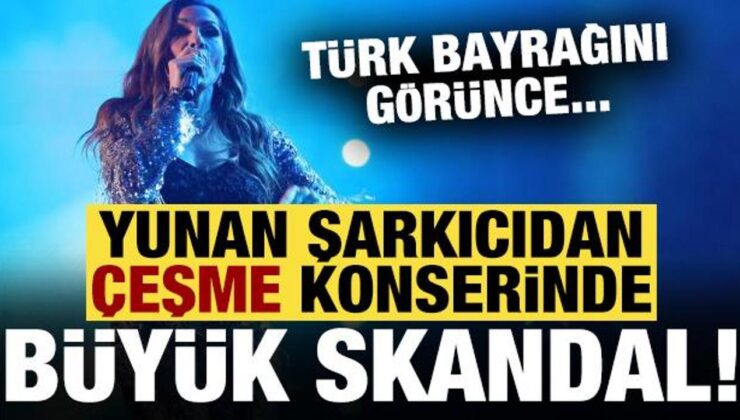 Yunan şarkıcıdan Çeşme konserinde büyük skandal: Türk bayrağını görünce…