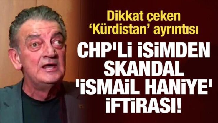 CHP’li Hüsnü Bozkurt’tan skandal ‘İsmail Haniye’ iftirası! ‘Kürdistan’ ayrıntısı