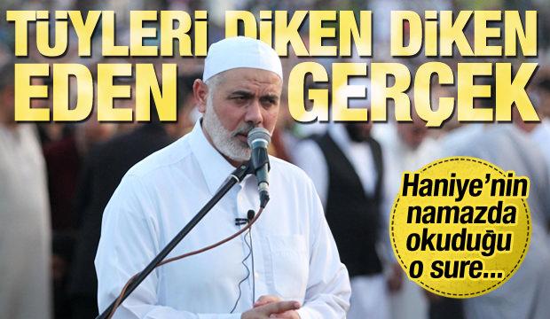 Şehit Haniye ile ilgili tüyleri diken diken eden hakikat! Okuduğu o sure...