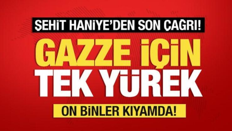 Haniye’nin vasiyetiyle Ayasofya’da buluşma hazırlığı: İstanbul ‘Gazze’ için tek yürek!