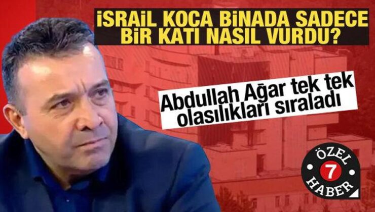 İsrail nasıl tek bir katı vurdu? Abdullah Ağar olasılıkları sıraladı